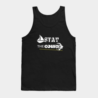 Stay the course (New Design) Tank Top